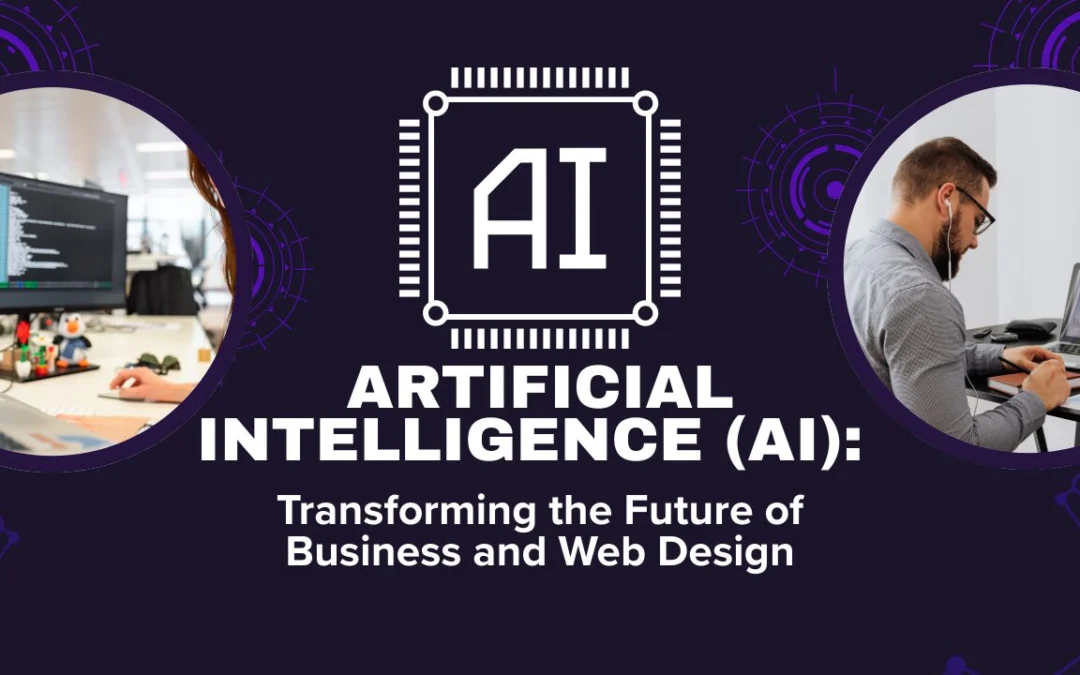 Artificial Intelligence (AI): Transforming the Future of Business and Web Design
